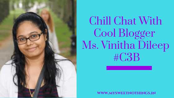 Chill Chat With Cool Blogger Ms. Vinitha Dileep - #C3B