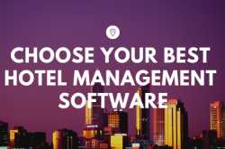 Choose your best hotel management software