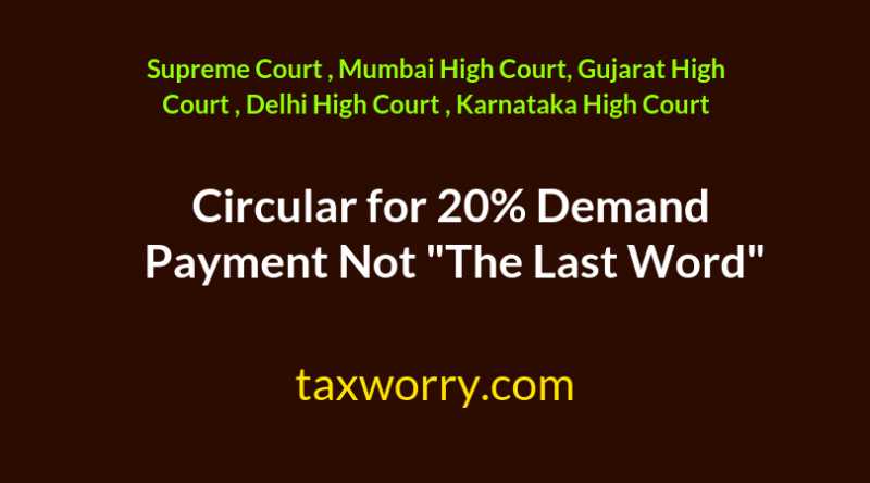 Circular For 20% Demand Payment Not "The Last Word" : SC, Mumbai & Other High Courts - Taxworry.com