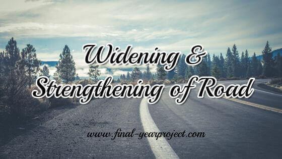 Civil Project On Widening And Strengthening Of Road