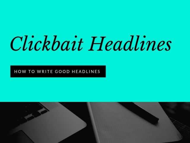 Clickbait Headlines: How To Write Headlines All People Like - DigitalNuisance