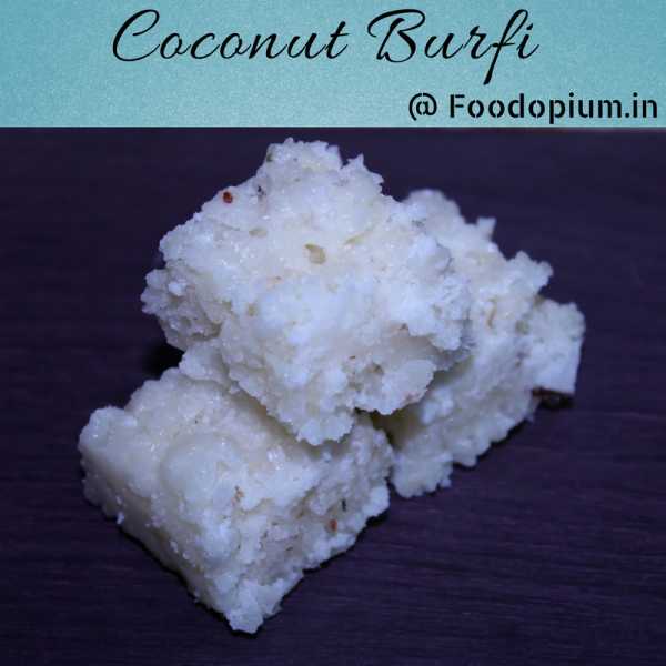 Coconut Burfi Recipe | Nariyal Burfi | Kopra Buri - Food Opium