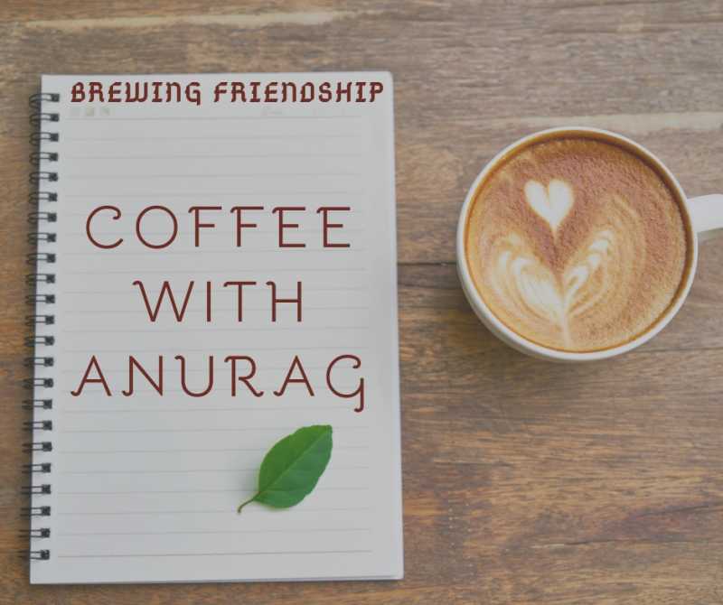 Coffee With Anurag - Part 13 With Rida Akhtar Ghumman - Anurag Singh
