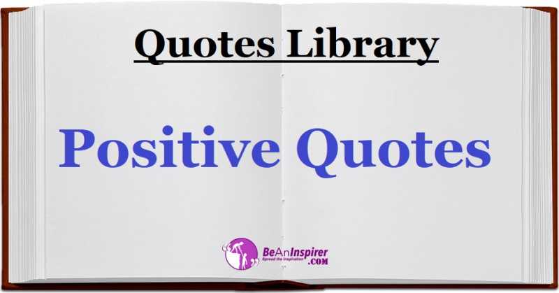 Collection Of 299 Best Short Positive Quotes On Internet For Everyone | BeAnInspirer