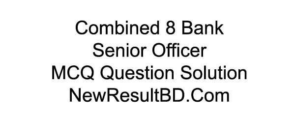 Combined 8 Bank Senior Officer MCQ Question Solution 2019
