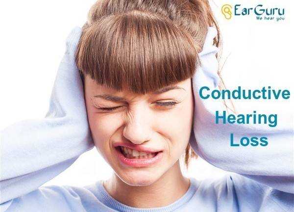 Conductive Hearing Loss â Symptoms Causes And Treatment - Earguru
