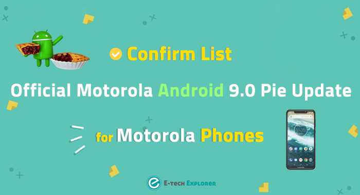 Confirm List: 8 Phones Getting Official Motorola Android 9 Pie Update
