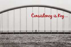 Consistency is Key...