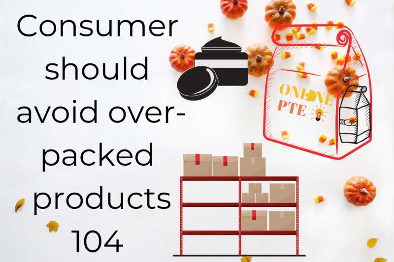 Consumer Should Avoid Over-packed Products 104 - Online PTE