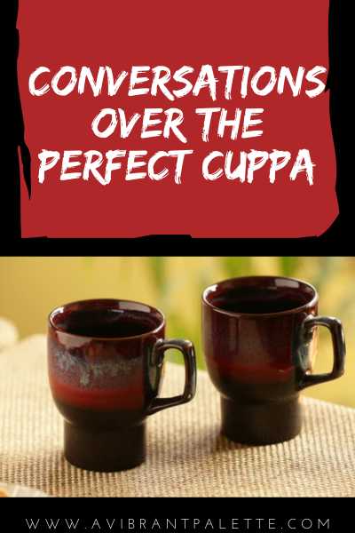 Conversations Over The Perfect Cuppa - A Vibrant Palette