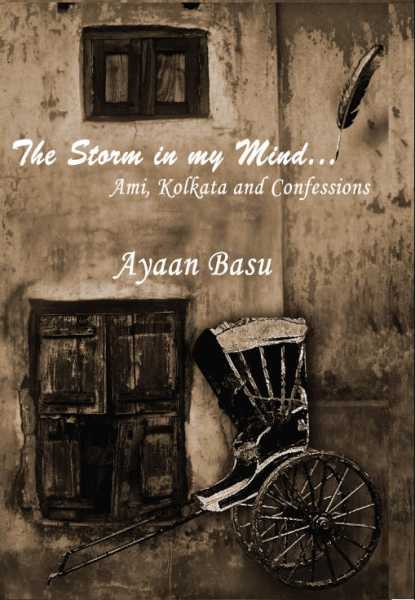 Cover Page Of My Debut Novel - “The Storm In My Mind - Ami Kolkata And Confessions”