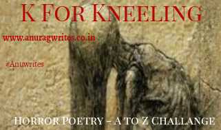DAY: 11 Word: K - Kneeling - Anurag Singh