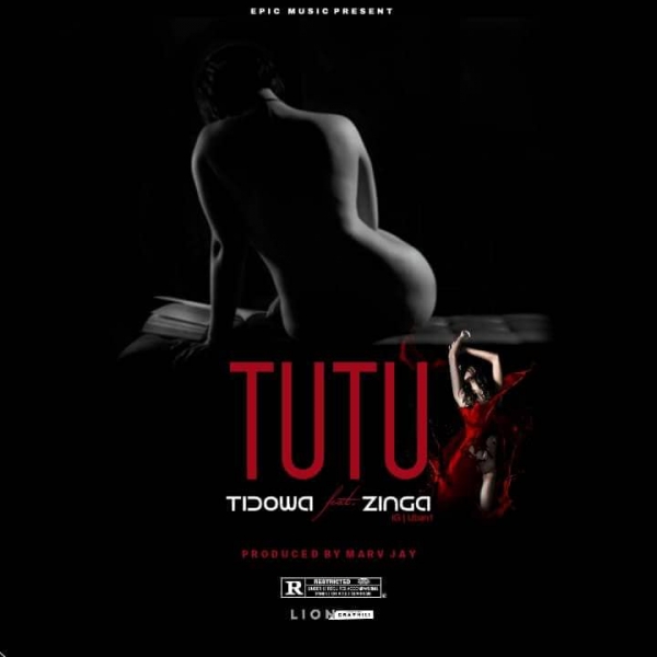 DOWNLOAD MP3: TIDOWA Ft. ZINGA - Tutu (Prod. By Marv Jay)