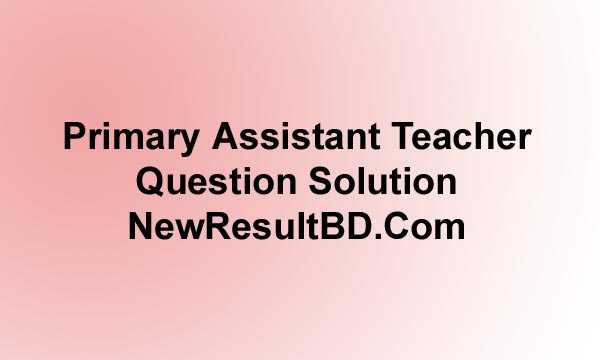 DPE Primary Assistant Teacher Exam Question Solution 24 May 2019