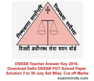 DSSSB Teacher Answer Key 2018, Download Delhi DSSSB PGT Solved Paper Solution 2 To 30 July Set Wise, Cut Off Marks