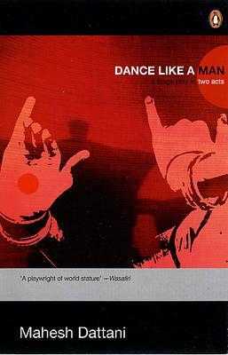 Dance Like A Man By Mahesh Dattani | Review
