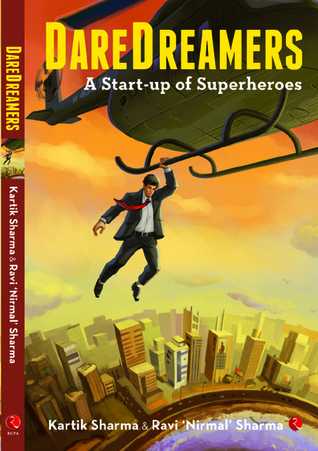 DareDreamers: A Start-up Of Superheroes By Kartik Sharma And Ravi Nirmal Sharma