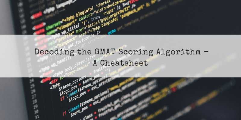 Decoding The GMAT Adaptive Scoring Algorithm - A Cheatsheet