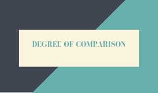 Degree Of Comparison: (Positive, Comparative, Superlative ) Degree