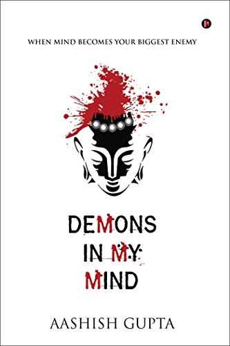 Demons In My Mind: When Mind Becomes Your Biggest Enemy By Aashish Gupta