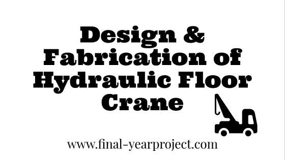 Design & Fabrication Of Hydraulic Floor Crane