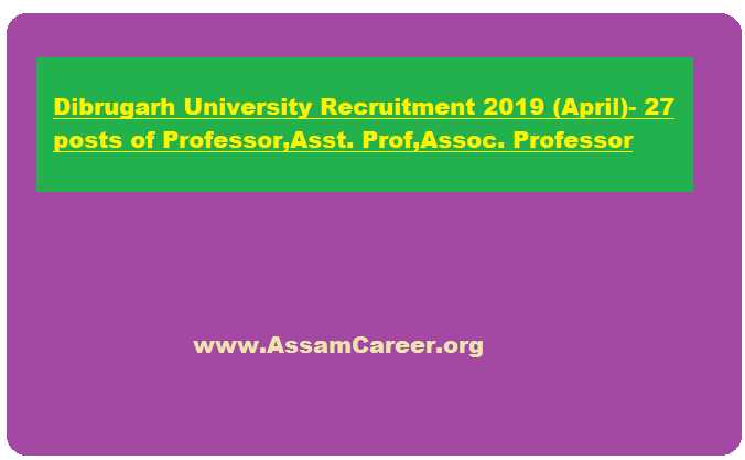 Dibrugarh University Recruitment 2019 (April)- 27 Posts Of Professor,Asst. Prof,Assoc. Professor