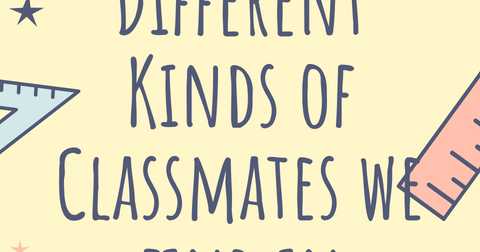 Different Kinds Of Classmates We Find In School