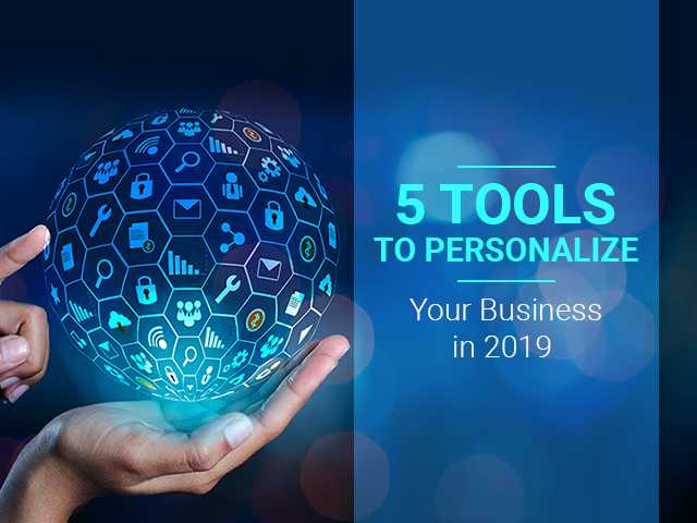 Digital Marketing: 5 Tools To Personalize Your Business In 2019
