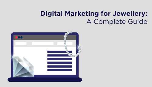 Digital Marketing For Jewellery: A Complete Guide
