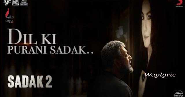 Dil Ki Purani Sadak Song Lyrics | Sadak 2 | Vijay Vijawatt
