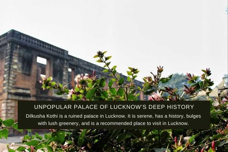 Dilkusha Kothi: Unpopular Palace In Lucknow (2020)