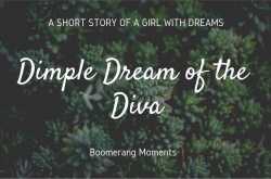 Dimple dream of the Diva - Boomerang Moments