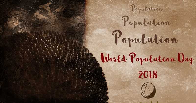 Dire Need Of The Hour: Population Control - World Population Day 2018.