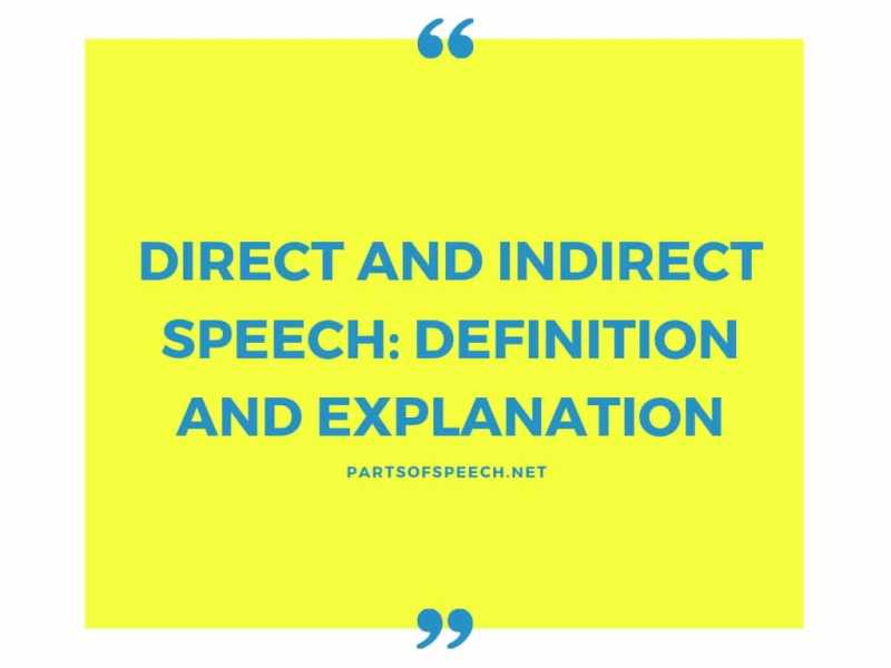 Direct And Indirect Speech: Definition And Explanation - PARTS OF SPEECH