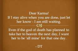 Dirt Of A Free Mind: DEAR KARMA!