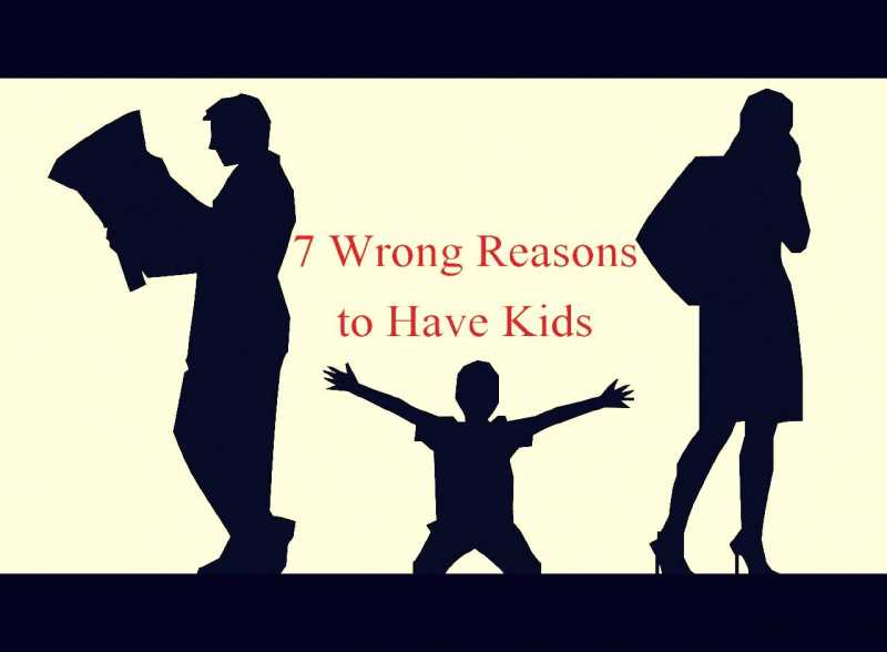 Do I Want Kids? 7 Wrong Reasons To Have Kids | Mom