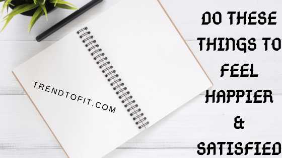 Do These Things For Mental Happiness & Satisfaction #BlogchatterA2Z