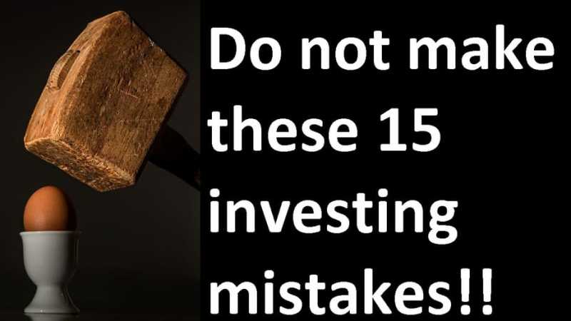 Do Not Make These 15 Investing Mistakes!!
