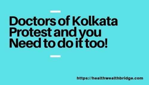 Doctors Of Kolkata Protest And You Need To Do It Too! - Healthwealthbridge
