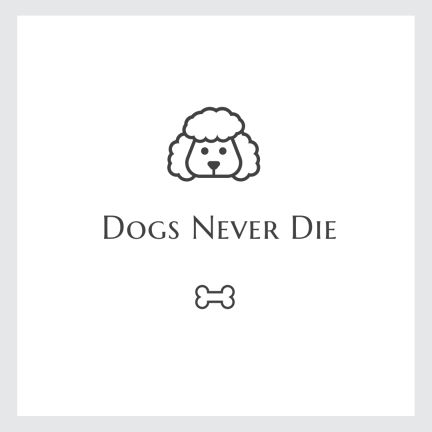 Dogs Never Die!