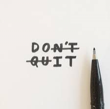 Don’t Quit But Ideally Go Ahead And DO IT