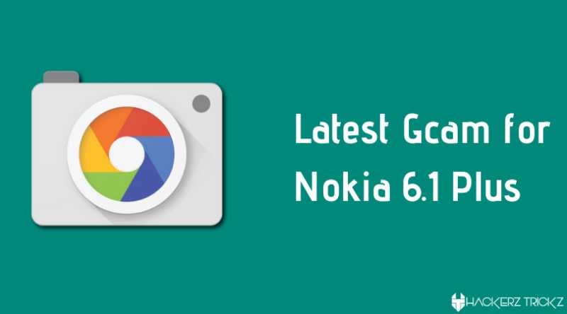 Download Google Camera 7.3 For Nokia 6.1 Plus (Latest Version)
