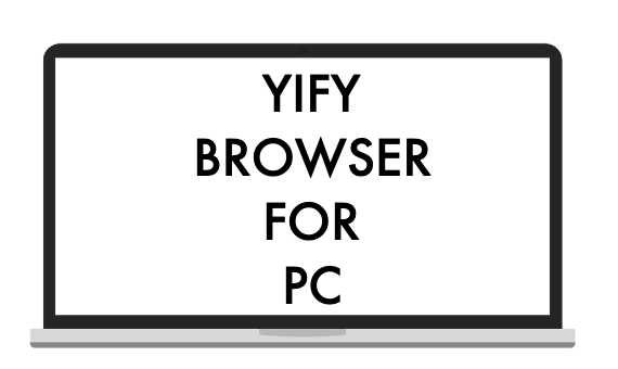 Download YIFY Browser (YTS) For Windows And MAC PC