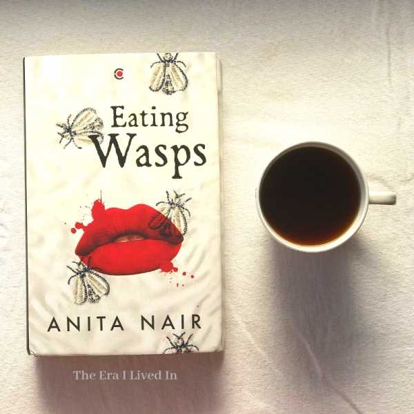 Eating Wasps By Anita Nair: Stories Of Strong But Flawed Women Painted With Desire