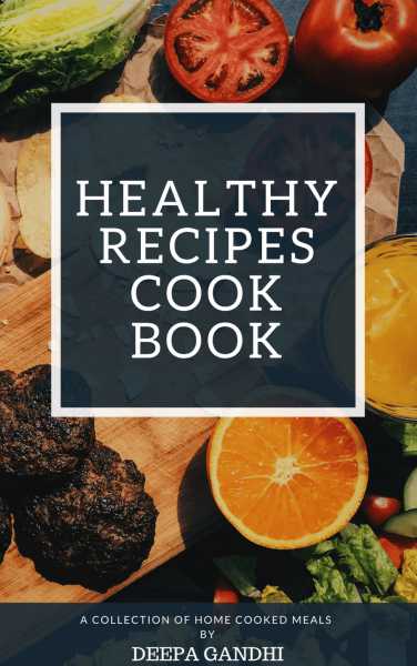 Ebook Review: Healthy Recipes Cook Book By Deepa Gandhi