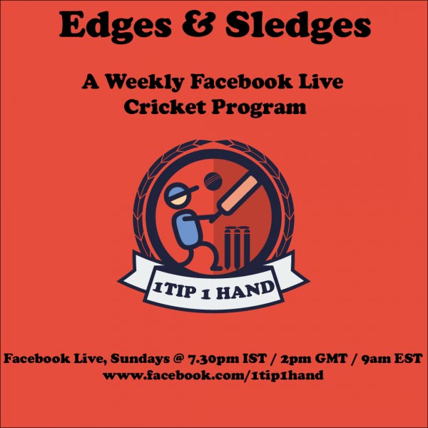 Edges & Sledges - A Live Cricket Chat (Episode 1) | 1 TIP 1 HAND
