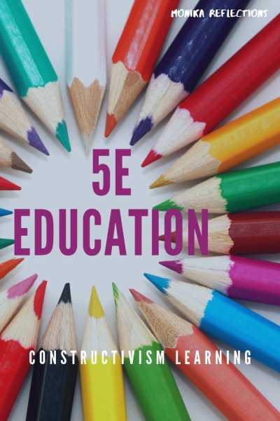 Education 5E Model : Which Are The Most Important Es ? - Monika