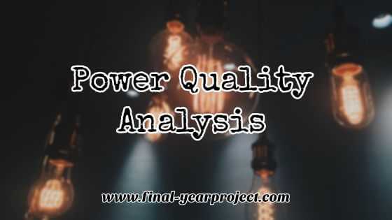 Electrical Project Report On Power Quality Analysis