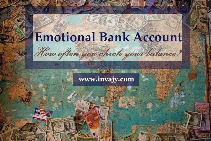 Emotional Bank Account : How Often You Check Your Balance? | Invajy