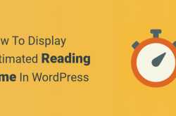 Estimated Reading Time Display In Your WordPress Posts